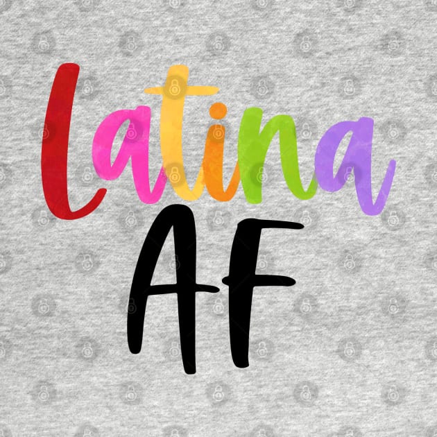 Latina AF by quirkylatinaco